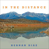 Title: In the Distance, Author: Hernan Diaz