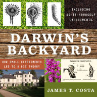 Title: Darwin's Backyard: How Small Experiments Led to a Big Theory, Author: James T. Costa