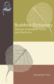 Title: Buddhist Dictionary: Manual of Buddhist Terms and Doctrines, Author: Nyanaponika Thera