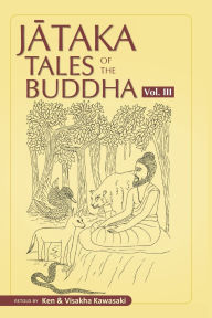 Title: Jataka Tales of the Buddha - Volume III, Author: Visakha Kawasaki