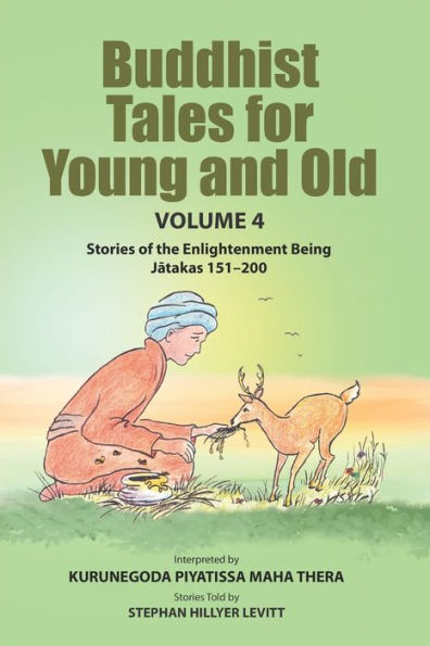 Buddhist Tales for Young and Old - Volume Four: Stories of the Enlightenment Being (Jātakas 151 - 200)