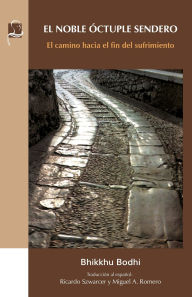 Title: El Noble ï¿½ctuple Sendero: El camino hacia el fin del sufrimiento, Author: Ricardo Szwarcer