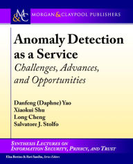 Title: Anomaly Detection as a Service: Challenges, Advances, and Opportunities / Edition 1, Author: Danfeng Yao