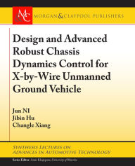 Title: Design and Advanced Robust Chassis Dynamics Control for X-By-Wire Unmanned Ground Vehicle, Author: Jun Ni