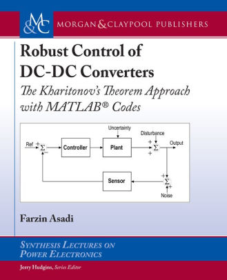 Robust Control Of Dc Dc Converters The Kharitonov S Theorem Approach With Matlab Codes Paperback