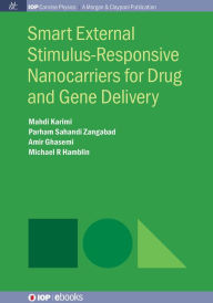 Title: Smart External Stimulus-Responsive Nanocarriers for Drug and Gene Delivery, Author: Mahdi Karimi