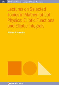 Title: Lectures on Selected Topics in Mathematical Physics: Elliptic Functions and Elliptic Integrals, Author: A Verhagen