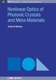 Title: Nonlinear Optics of Photonic Crystals and Meta-Materials / Edition 1, Author: Arthur R. McGurn