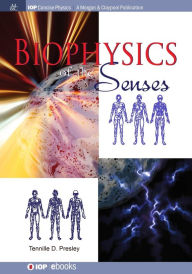 Title: Biophysics of the Senses / Edition 1, Author: Tennille D Presley