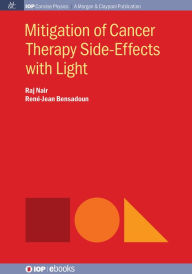 Title: Mitigation of Cancer Therapy Side-Effects with Light, Author: Raj Nair