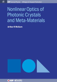 Title: Nonlinear Optics of Photonic Crystals and Meta-Materials, Author: Arthur R McGurn