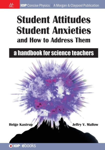 Student Attitudes, Student Anxieties, and How to Address Them: A Handbook for Science Teachers / Edition 1