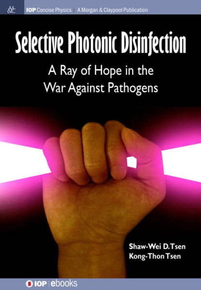 Selective Photonic Disinfection: A Ray of Hope in the War Against Pathogens / Edition 1