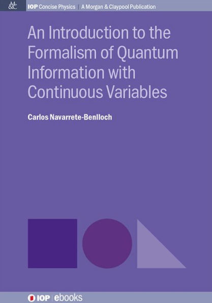 An Introduction to the Formalism of Quantum Information with Continuous Variables / Edition 1