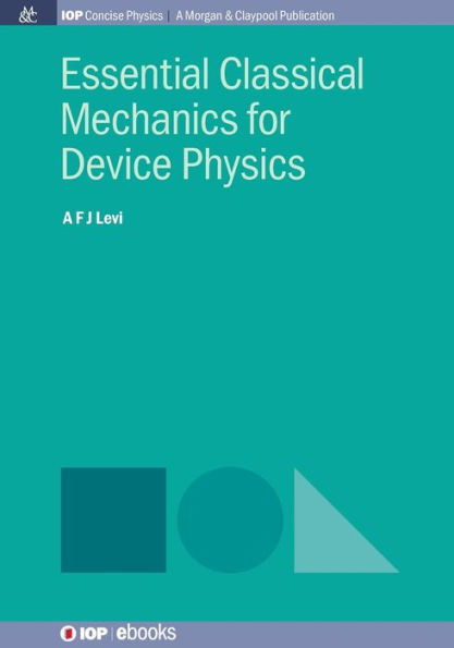 Essential Classical Mechanics for Device Physics / Edition 1