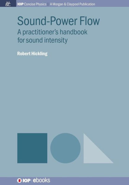 Sound-Power Flow: A Practitioner's Handbook for Sound Intensity / Edition 1