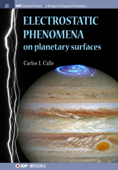 Electrostatic Phenomena on Planetary Surfaces / Edition 1