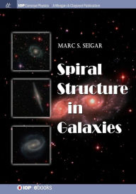Title: Spiral Structure in Galaxies / Edition 1, Author: Marc S Seigar