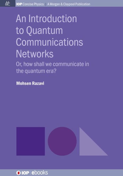 An Introduction to Quantum Communications Networks: Or, how shall we communicate in the quantum era?