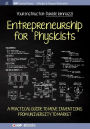 Entrepreneurship for Physicists: A Practical Guide to Move Inventions from University to Market / Edition 1