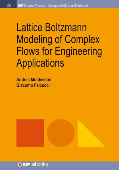 Lattice Boltzmann Modeling of Complex Flows for Engineering Applications / Edition 1