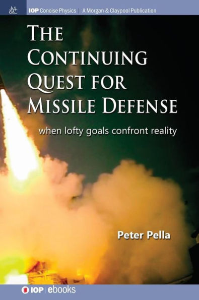 The Continuing Quest for Missile Defense: When Lofty Goals Confront Reality