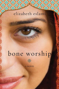 Title: Bone Worship, Author: Elizabeth Eslami