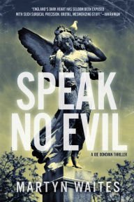 Title: Speak No Evil, Author: Martyn Waites