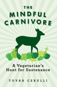 Title: The Mindful Carnivore, Author: Tovar Cerulli