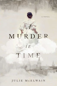 Title: A Murder in Time: A Novel (Kendra Donovan Mysteries), Author: Julie McElwain