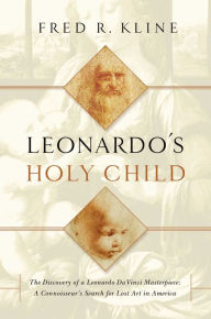 Title: Leonardo's Holy Child, Author: Fred R Kline