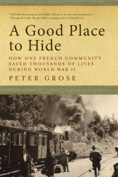A Good Place to Hide: How One French Community Saved Thousands of Lives World War II