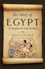 The Story of Egypt: The Civilization that Shaped the World