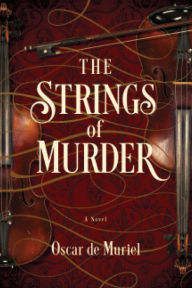 Title: The Strings of Murder (Frey & McGray Series #1), Author: Oscar de Muriel