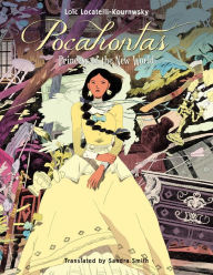 Title: Pocahontas: Princess of the New World, Author: Loïc Locatelli-Kournwsky