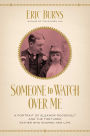 Someone to Watch Over Me: A Portrait of Eleanor Roosevelt and the Tortured Father Who Shaped Her Life