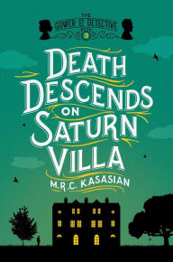 Title: Death Descends on Saturn Villa (Gower Street Detective Series #3), Author: M. R. C. Kasasian