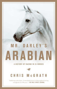 Title: Mr. Darley's Arabian, Author: Christopher McGrath