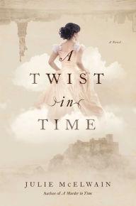 Title: A Twist in Time: A Novel (Kendra Donovan Mysteries), Author: Julie McElwain