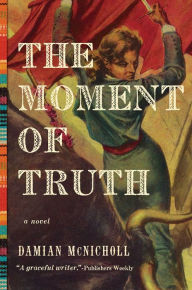 Title: The Moment of Truth, Author: Damian McNicholl