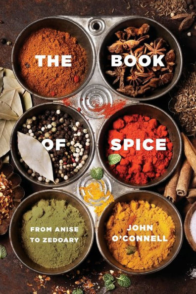 The Book of Spice: From Anise to Zedoary