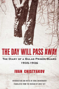 Title: The Day Will Pass Away: The Diary of a Gulag Prison Guard: 1935-1936, Author: 7000 Dying Rats