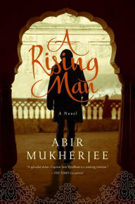 Title: A Rising Man, Author: Abir Mukherjee