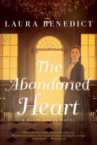 Title: The Abandoned Heart: A Bliss House Novel, Author: Laura Benedict