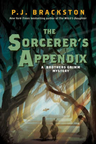 Title: The Sorcerer's Appendix: A Brothers Grimm Mystery, Author: P. J. Brackston