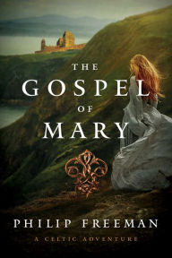 Title: The Gospel of Mary: A Celtic Adventure (Sister Deirdre Mysteries), Author: Philip Freeman