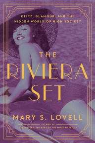 Title: The Riviera Set: Glitz, Glamour, and the Hidden World of High Society, Author: Mary S Lovell