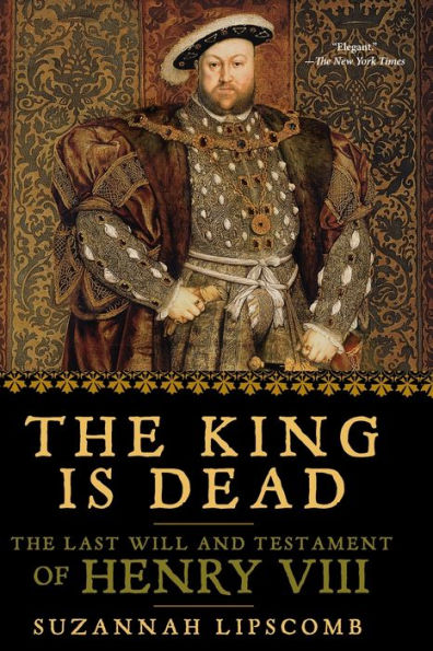 The King is Dead: The Last Will and Testament of Henry VIII