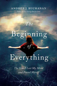 Title: The Beginning of Everything, Author: Andrea J Buchanan