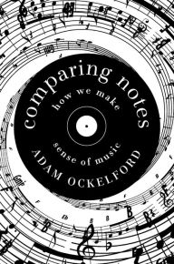 Title: Comparing Notes: How We Make Sense of Music, Author: Adam Ockelford